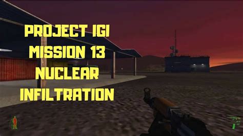 PROJECT IGI NUCLEAR INFILTRATION MISSION 13 GAMING WITH ROY YouTube