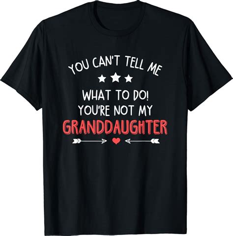 Fun You Cant Tell Me What To Do Youre Not My Granddaughter T Shirt