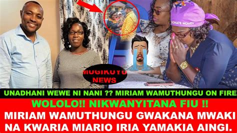 Miriam Wamuthungu Gutumura Gicanjama Na Kwaria Miario Ya Ruo Iria