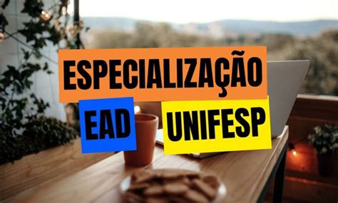 Especialização Unifesp - Estude na UNIFESP: 180 vagas abertas para Especialização EAD GRATUITA ...