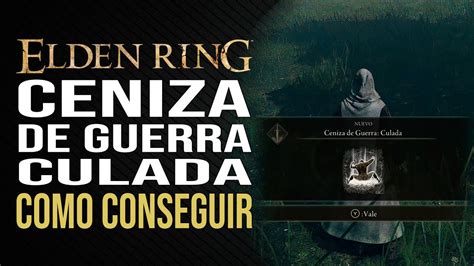 Elden Ring Ceniza De Guerra Culada C Mo Conseguirla Youtube