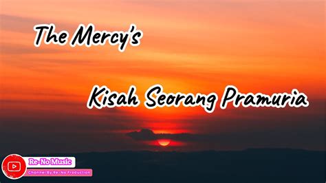 THE MERCY S KISAH SEORANG PRAMURIA LIRIK LAGU Themercys YouTube