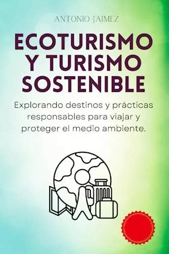 Ecoturismo Y Turismo Sostenible Explorando Destinos Y Pract Meses