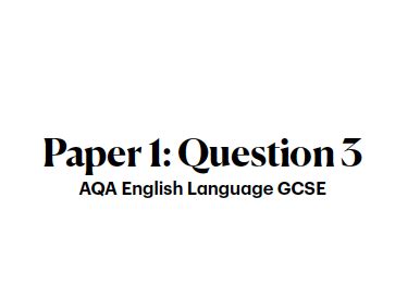 GCSE English Language Paper 1, Question 3 (AQA) | Teaching Resources