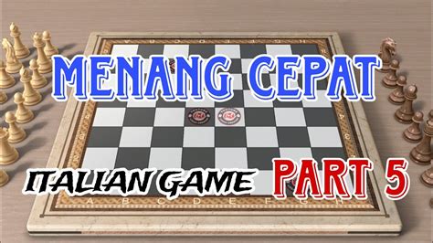 Menang Cepat Italian Game Part Pengorbanan Mentri Dan Benteng Evan