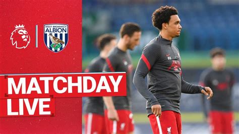 Matchday Live West Brom Vs Liverpool Build Up From The Hawthorns