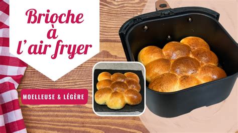 Brioche Lair Fryer Moelleuse Et L G Re Youtube