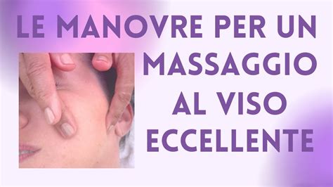 Le Manovre Per Un Massaggio Al Viso Eccellente Dovresti Fare Una