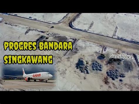 Progres Bandara Singkawang Airport Kalimantan Barat Youtube