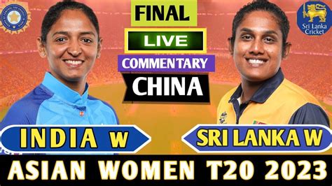 Indian Women Vs Sri Lanka Women Live Ind W Vs Sl W Final Live Match