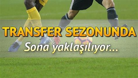 Transfer Sezonu Ne Zaman Bitiyor Ara Transfer D Neminin