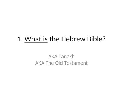 Ppt 1 What Is The Hebrew Bible Aka Tanakh Aka The Old Testament Dokumen Tips