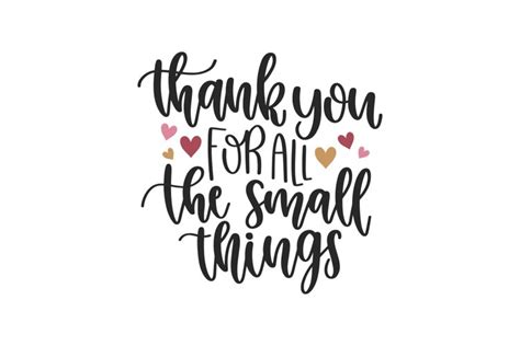 Thank You For All The Small Things Svg Cut File