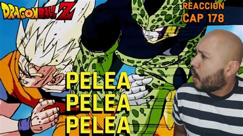 Goku Contra Cell Perfecto Pelea Pelea Pelea Reacción Dragon Ball Z Capítulo 178 Youtube