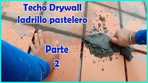 Por Fin Parte Ladrillo Pastelero Techos Drywall