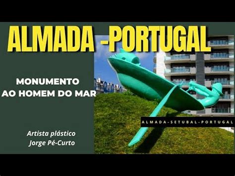 VIVER EM ALMADA PORTUGAL Monumento Ao Homem Do Mar