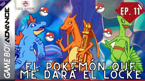 La Bendicion De Todo El Locke Pok Mon Rub Locke Supremo Ep