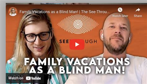 The See Through Podcast – Family Vacation as a Blind Man - As The Light Dims