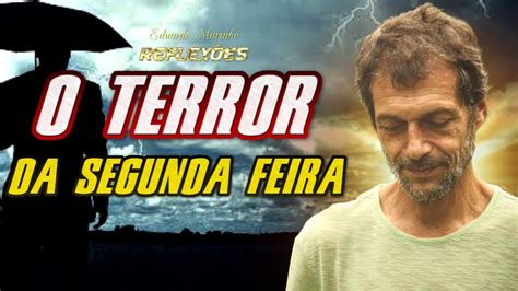 O TERROR DA SEGUNDA FEIRA A VIDA TEM QUE SER UM PRAZER Eduardo