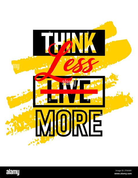 Think Less Live More Motivational Inspirational Quote Design On Brush Strokes Background Short