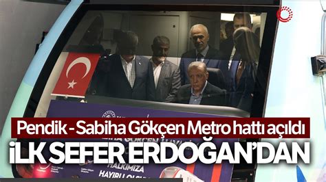 Cumhurbaşkanı Erdoğan Pendik Sabiha Gökçen Metro Hattı nın ilk