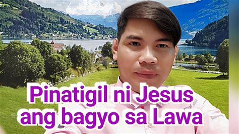 PINATIGIL NI JESUS ANG BAGYO SA LAWA YouTube