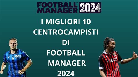 Fm I Migliori Centrocampisti Di Football Manager Youtube