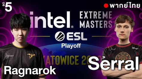 Starcraft 2 Katowice2023 Ragnarok Z vs Serral Z ไทย Playofff