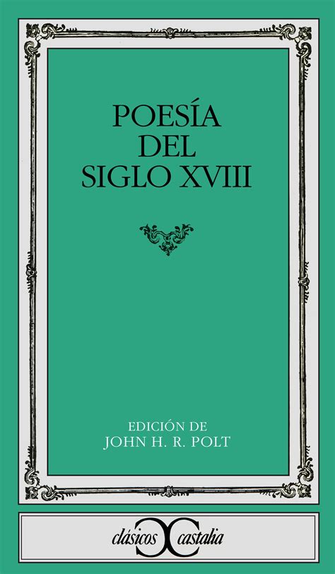 POESIA DEL SIGLO XVIII 4ª ED JOHN H R ED POLT Comprar libro