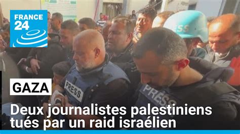 Gaza Deux Journalistes Palestiniens Tués Par Un Raid Israélien