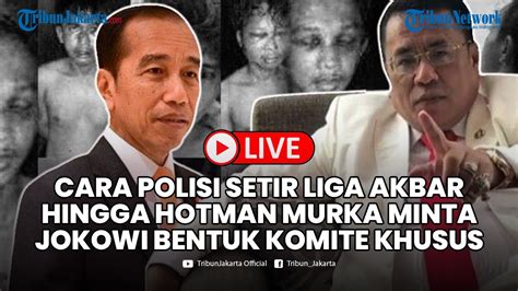 Terungkap Cara Polisi Setir Liga Akbar Hingga Hotman Paris Murka Minta