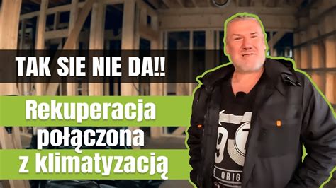 Tak Sie Nie Da Rekuperacja Po Czona Z Klimatyzacj Youtube