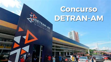 Concurso Detran Am Prova Dia De Maio E Gabaritos Saem Na Segunda