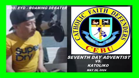 Seventh Day Adventist Vs Katoliko Wth Roman Catholic Debater Bro Eyd Cfd May 26 2024