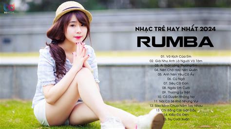 Liên Khúc Rumba Nhạc Trẻ Hay Nhất 2024 Tuyệt Phẩm Rumba Nhạc Trẻ Hot