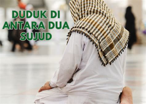 Posisi Duduk Setelah Melakukan Satu Sujud Dan Sebelum Melanjutkan Sujud