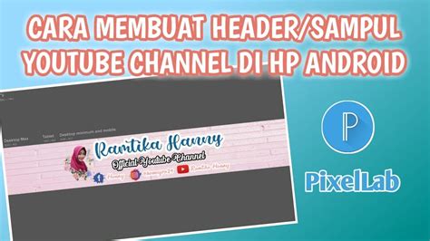 Cara Membuat Header Sampul Youtube Di Hp Android Youtube