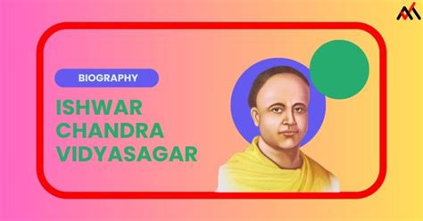 Ishwar Chandra Vidyasagar Biography Contributions And Impact On