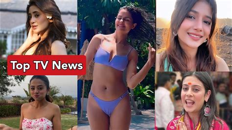 Top TV News Priyanka Chahar Bikini Look Samridhi Shukla Helly Shah