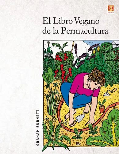 Libro Vegano De La Permacultura De Graham Burnett Editorial Kaicron