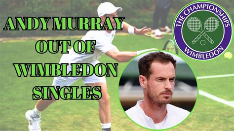 Andy Murray Withdraws From Wimbledon Singles But Will Compete In