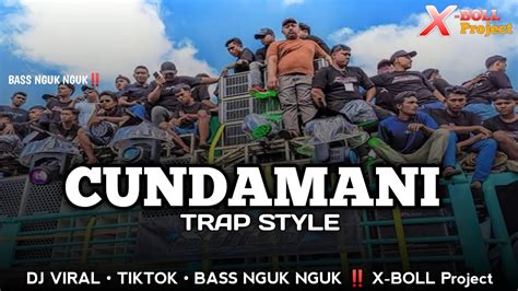 DJ CUNDAMANI TRAP STYLE VIRAL TIKTOK BASS NGUK NGUK X BOLL