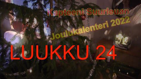 Kapteenin Joulukalenteri 2022 Luukku 24 JOULUAATTO YouTube