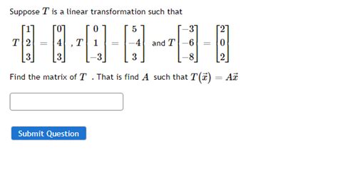 Solved Suppose T Is A Linear Transformation Such That Chegg