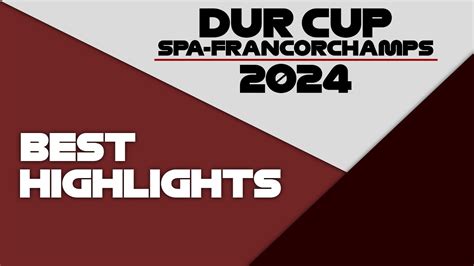 Best Highlights Dur Cup Spa With Commentary Youtube