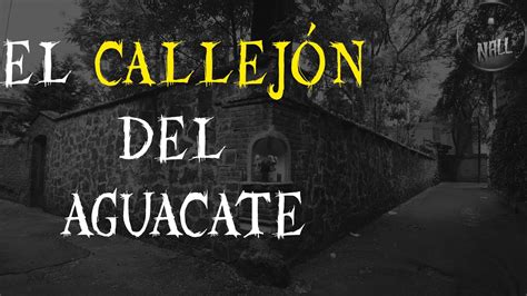 EL CALLEJÓN DEL AGUACATE LEYENDA MEXICANA YouTube