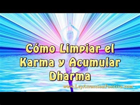 Cómo Limpiar el Karma y Acumular Dharma Ley de la Atracción Positiva