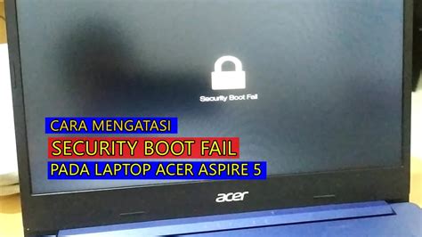 Cara Mengatasi Security Boot Fail Saat Install Ulang Windows 10 Pada Laptop Acer Aspire 5 Youtube