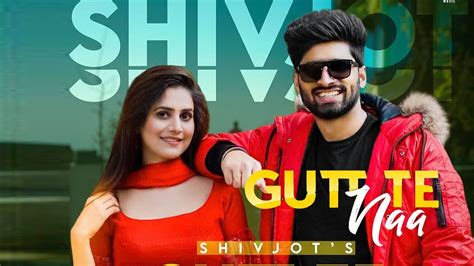 Gutt Te Naa Shivjot Ft Kiran Brar New Punjabi Song 2021 Song