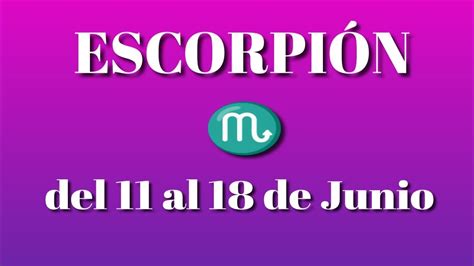 EscorpiÓn 🦂♏ Predicciones 11 Al 18 De Junio 2023🌟⭐💛💛 Youtube